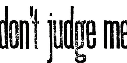 dont-judge-me nu ma judeca