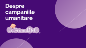 Despre campaniile umanitare LaPrimulBebe